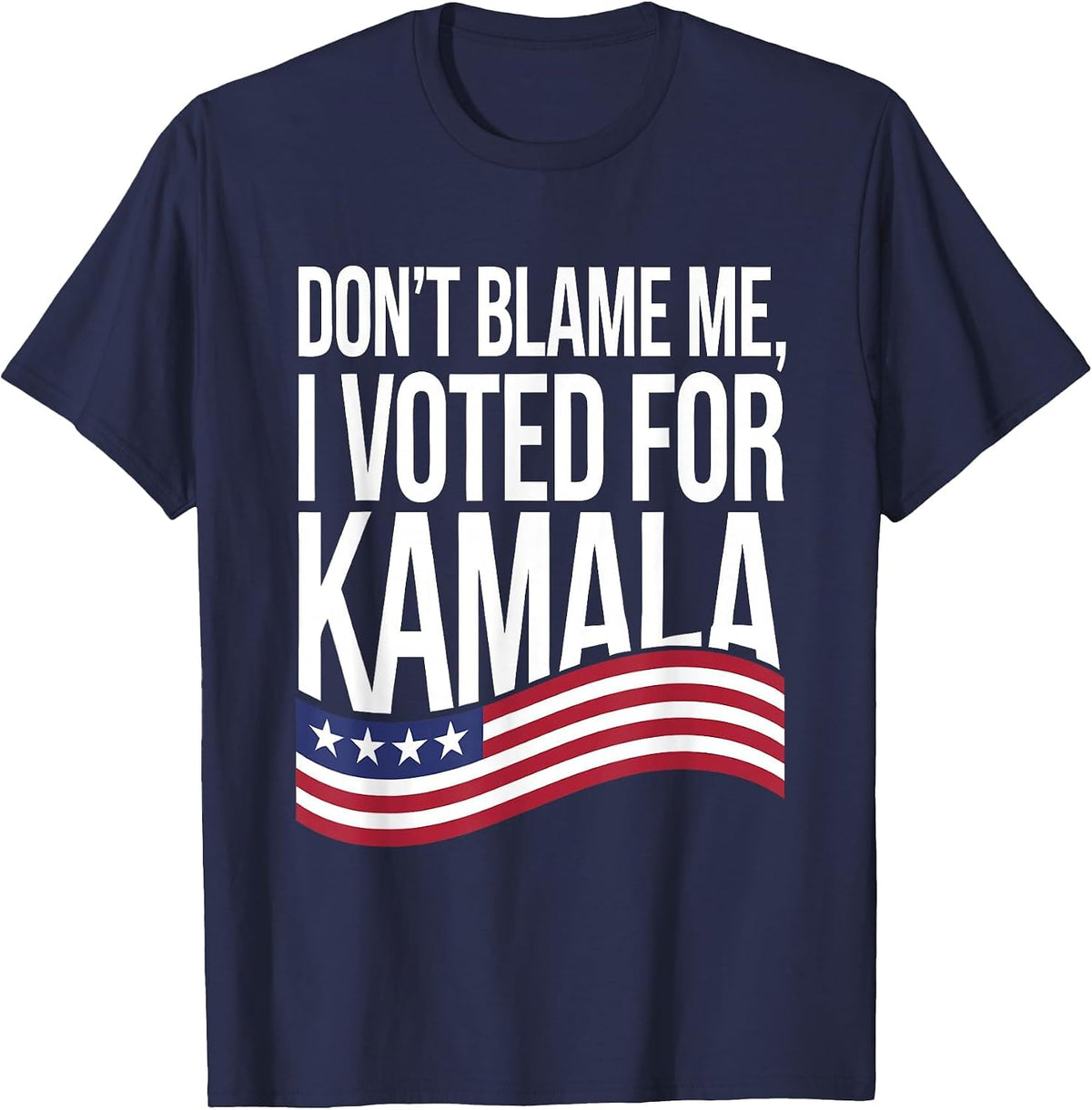 Don't Blame ME I Voted for Kamala 2024 USA Kamala Harris T-Shirt - Navy Blue