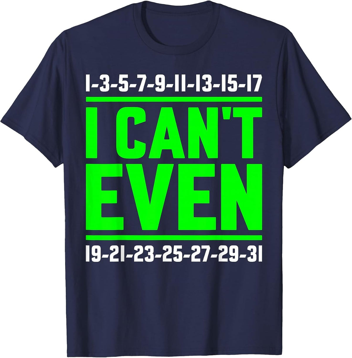 I Can't Even Math Science Teacher Mathematics Numbers Pun T-Shirt - Navy Blue