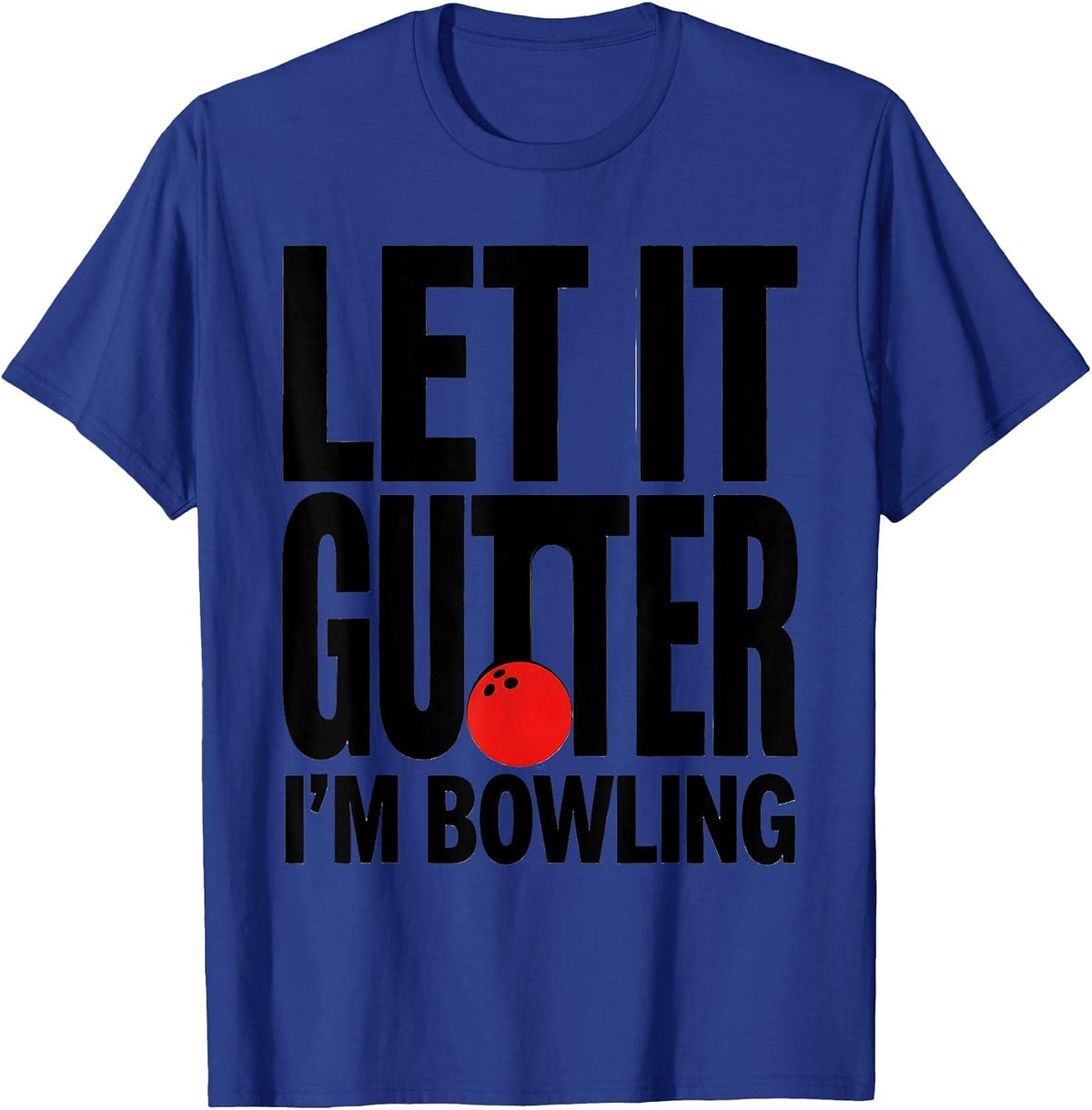 Let It Gutter I'm Bowling Funny Christmas Bowling Team Squad T-Shirt - Royal Blue