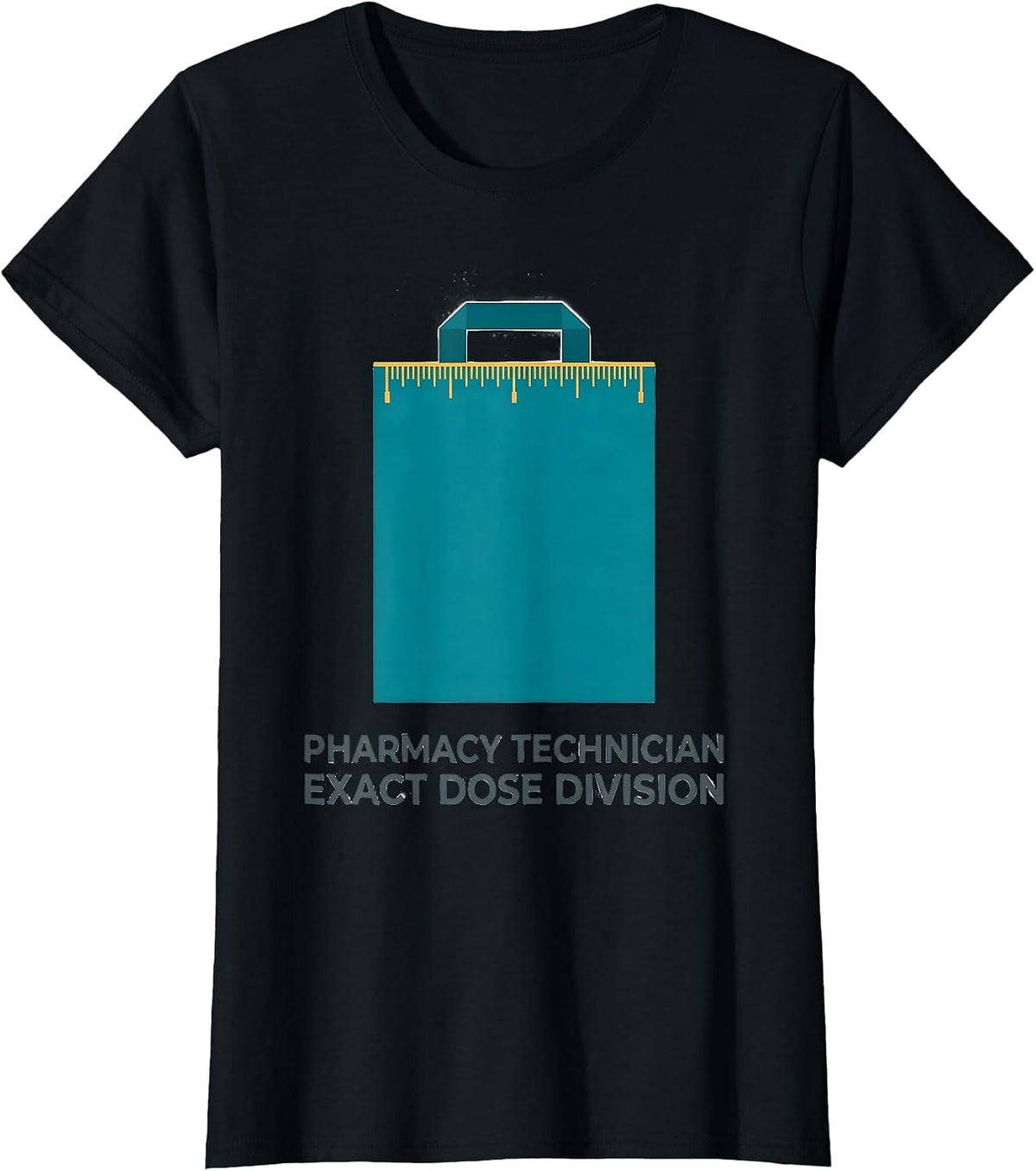 Pharmacy Technician, Exact Dose Division Funny T-Shirt - Black