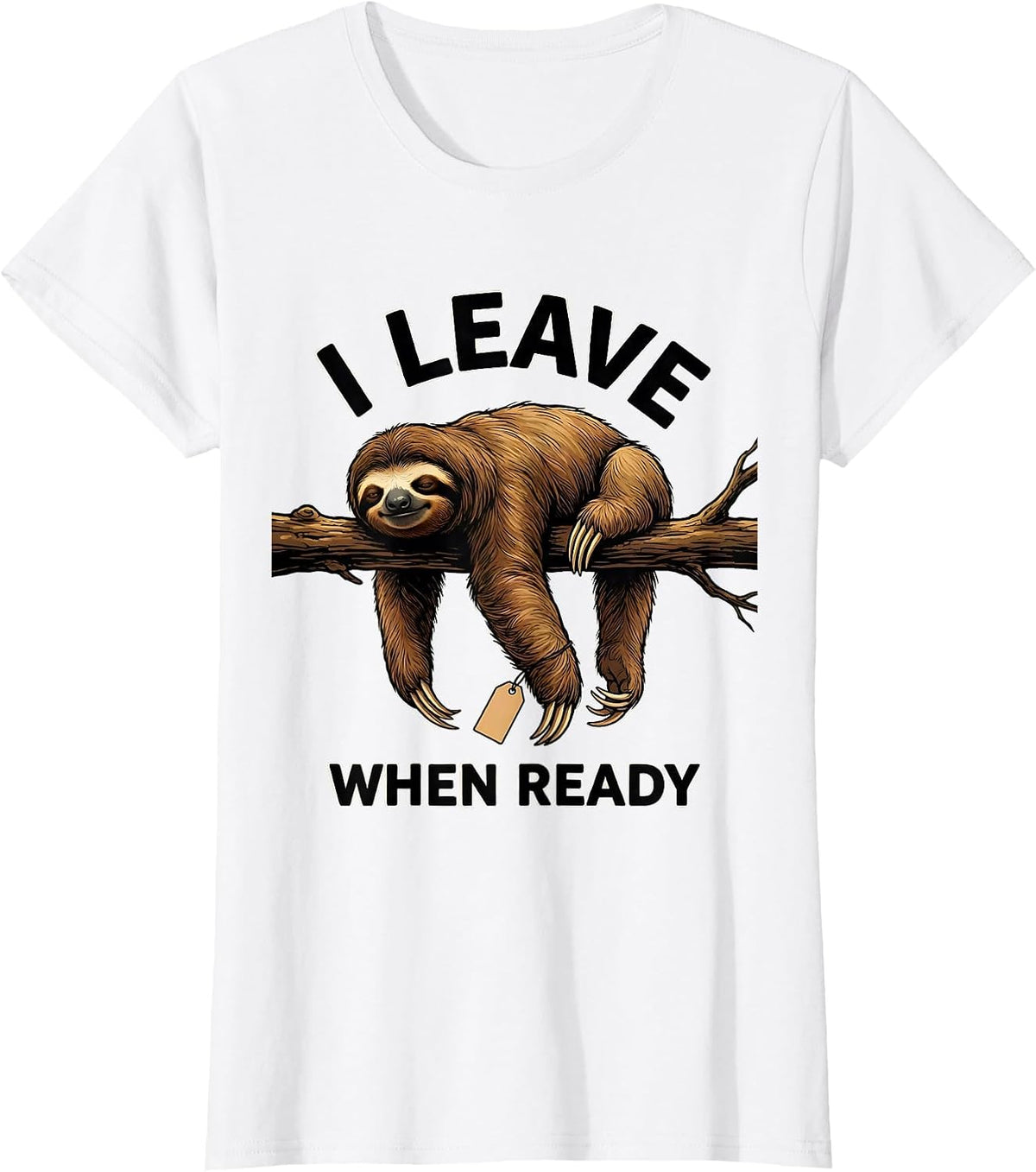 I Leave When Ready Funny Sloth Lover Lazy Humor Gift T-Shirt - White