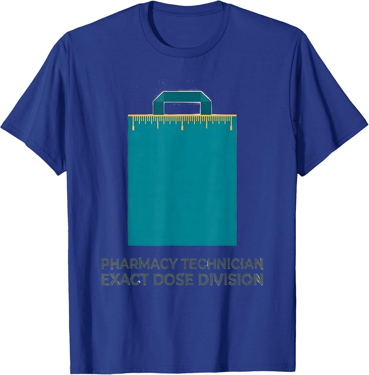 Pharmacy Technician, Exact Dose Division Funny T-Shirt - Royal Blue