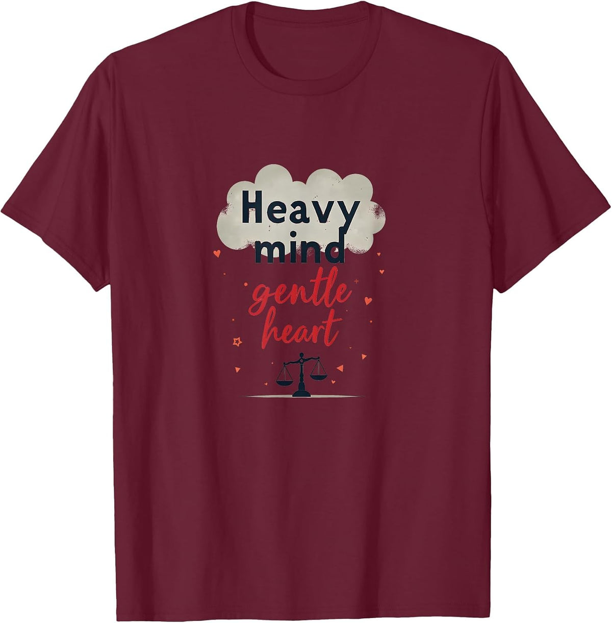 Heavy Mind Gentle Heart Anxiety Awareness Design T-Shirt - Burgundy
