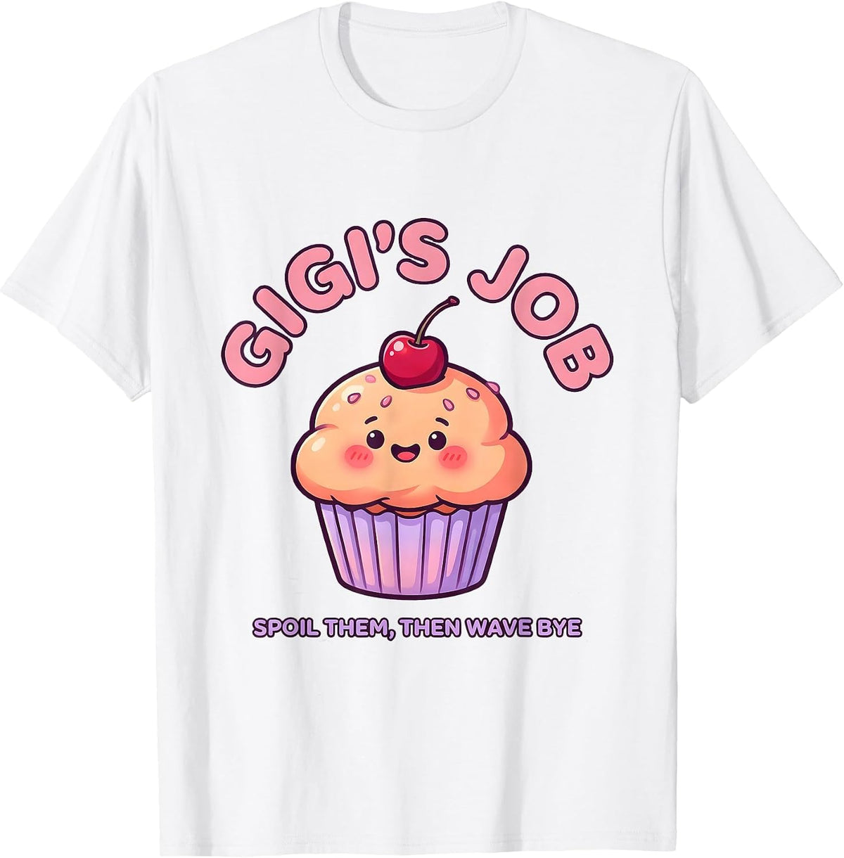 Men's Gigi's Job Spoil Them Then Wave Bye Cute Grandma Humor T-Shirt - White