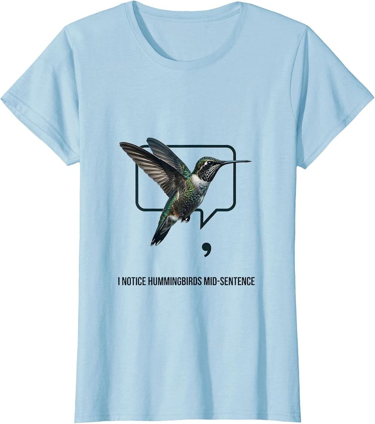 Women's I Notice Hummingbirds Mid-Sentence Minimalist Bird Lover T-Shirt - Baby Blue