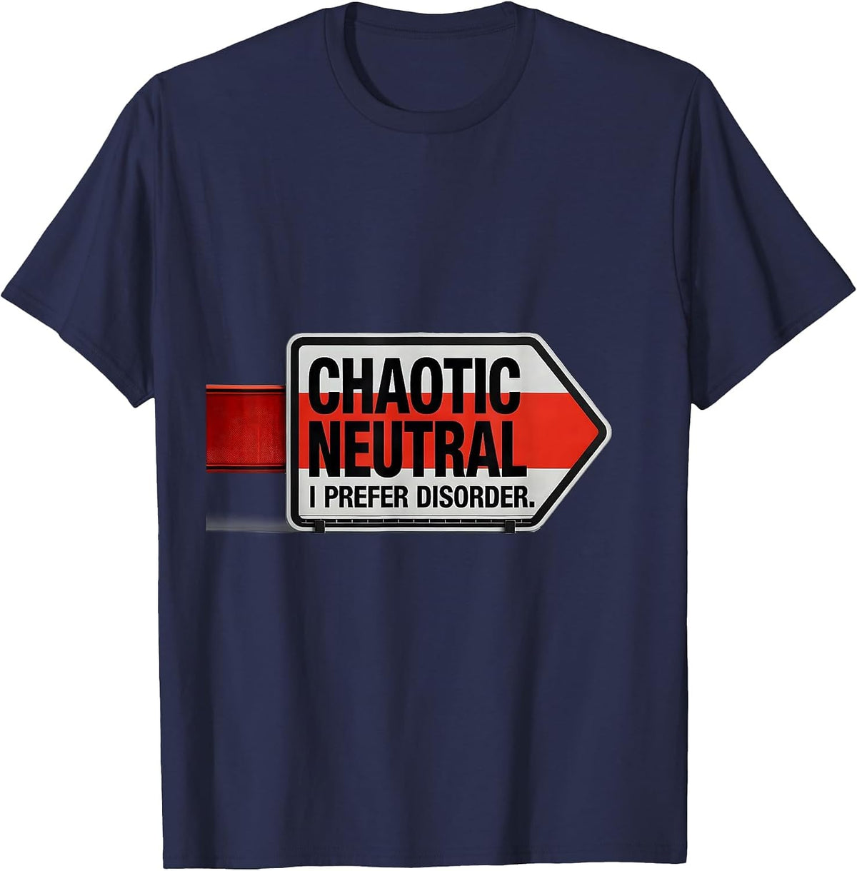 Chaotic Neutral: I Prefer Disorder Funny Roleplaying Humor T-Shirt - Navy Blue