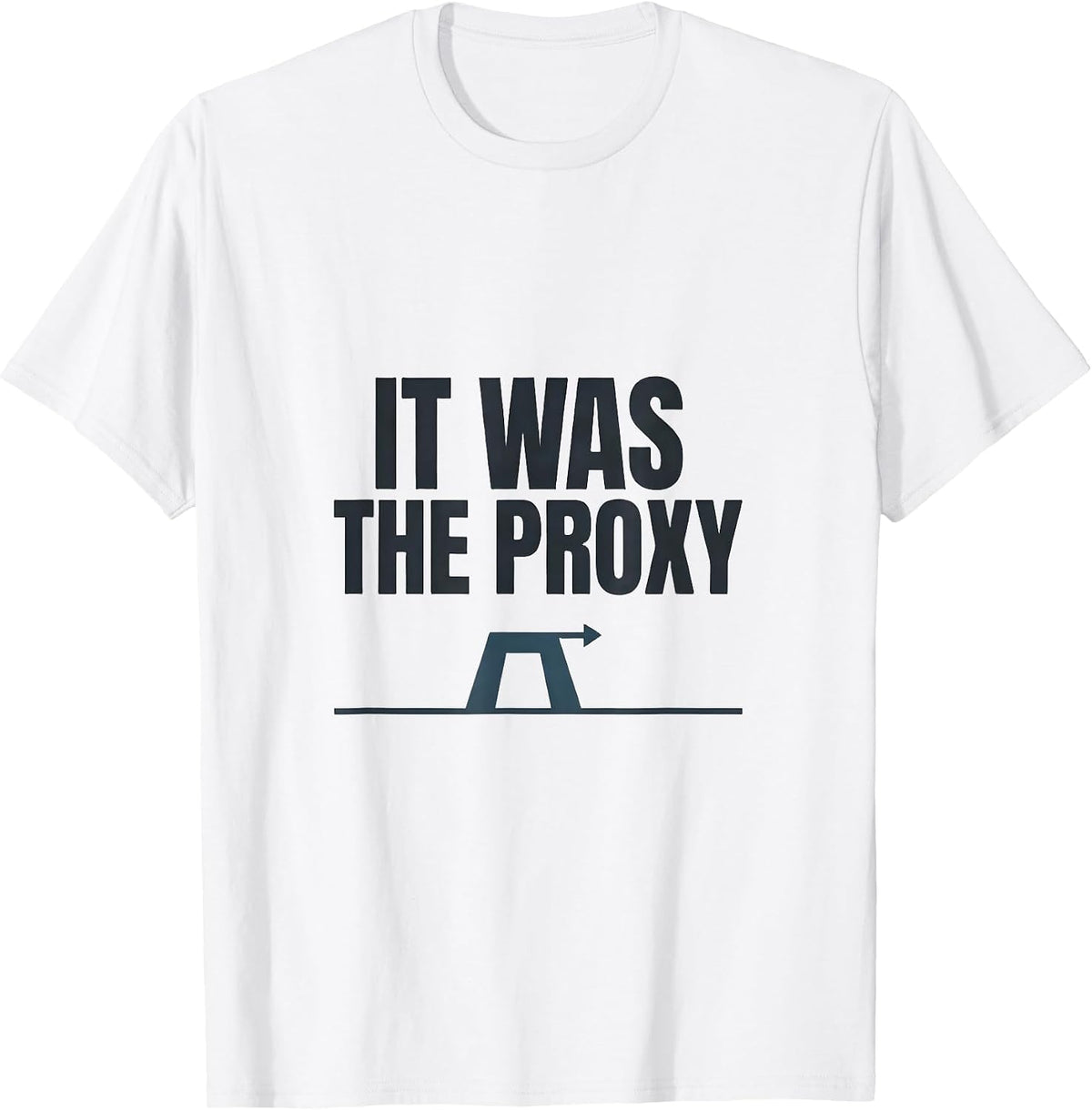 Men's It Was The Proxy Funny IT Support Programmer Tech Humor T-Shirt - White