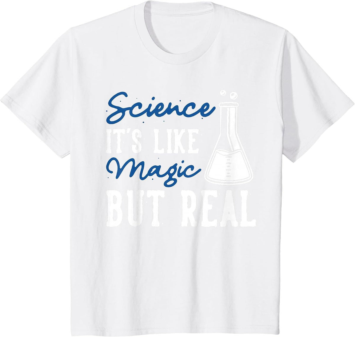 Science is Like Magic, but Real T-Shirt - White