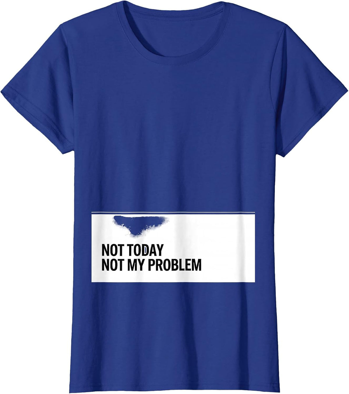 Women's Not Today Not My Problem Stoic Philosophy Quote Marcus T-Shirt - Royal Blue