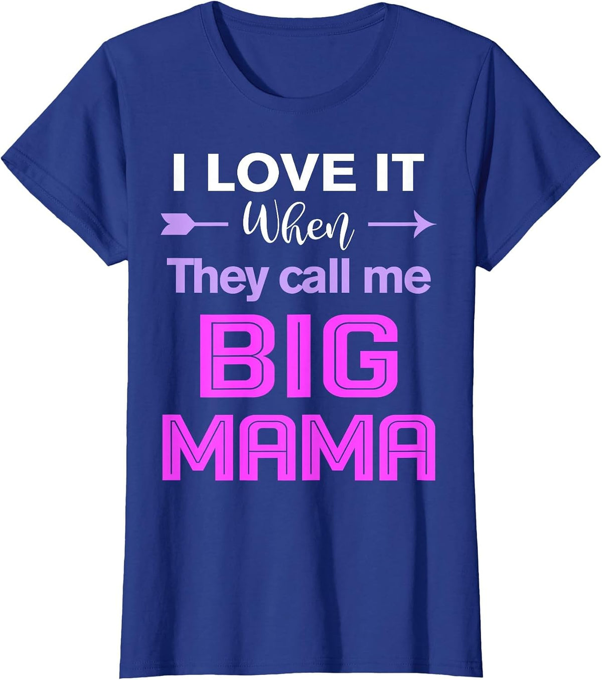 I Love it When They Call Me Big Mama Funny Mama Birthday T-Shirt - Royal Blue