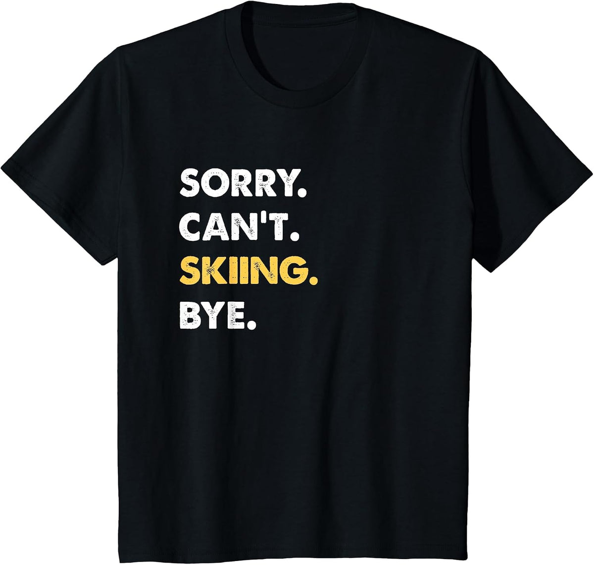 Sorry Can't Skiing Bye Funny Skiing T-Shirt - Black