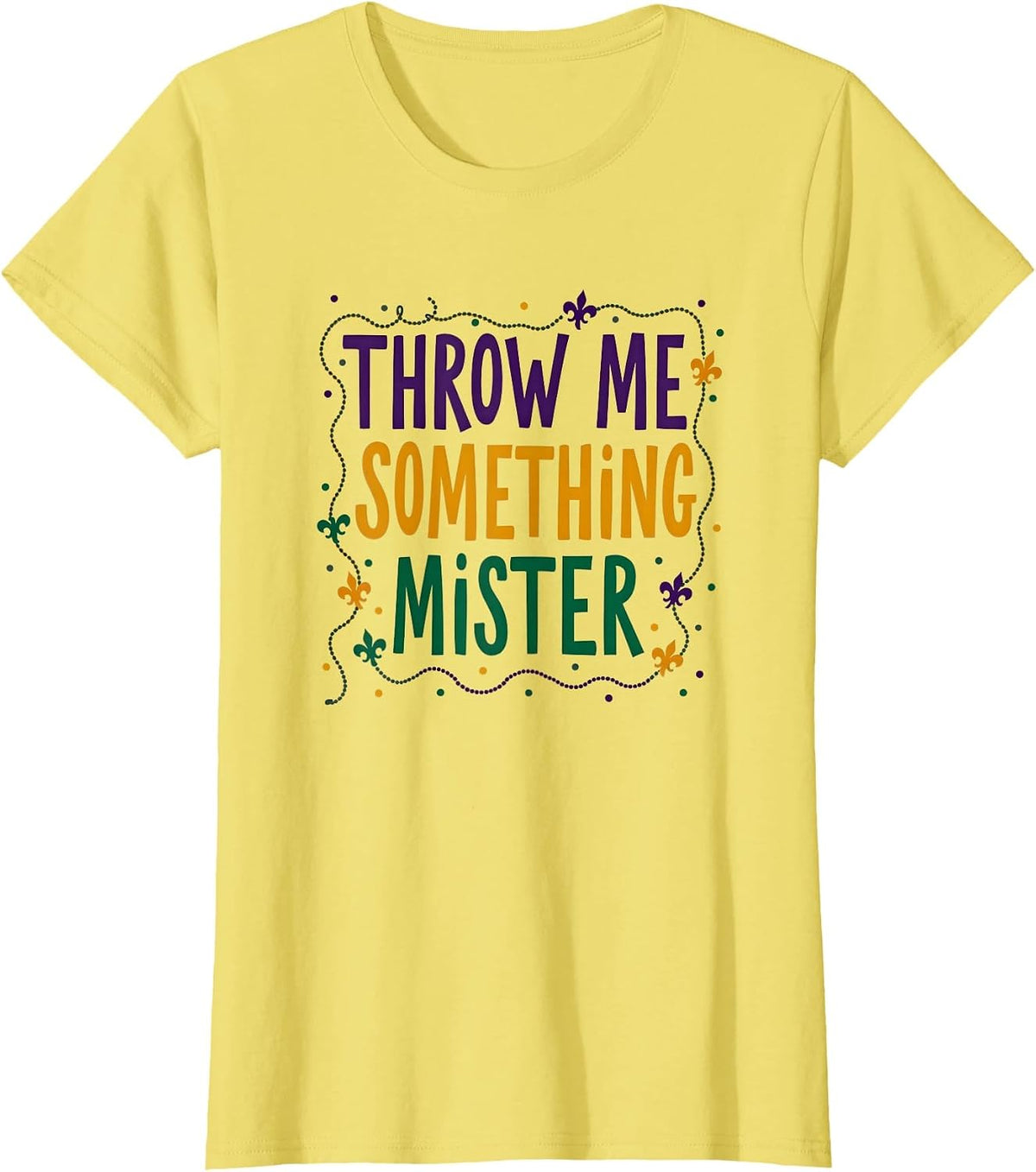 Throw Me Something Mister Mardi Gras Design T-Shirt - Lemon Yellow