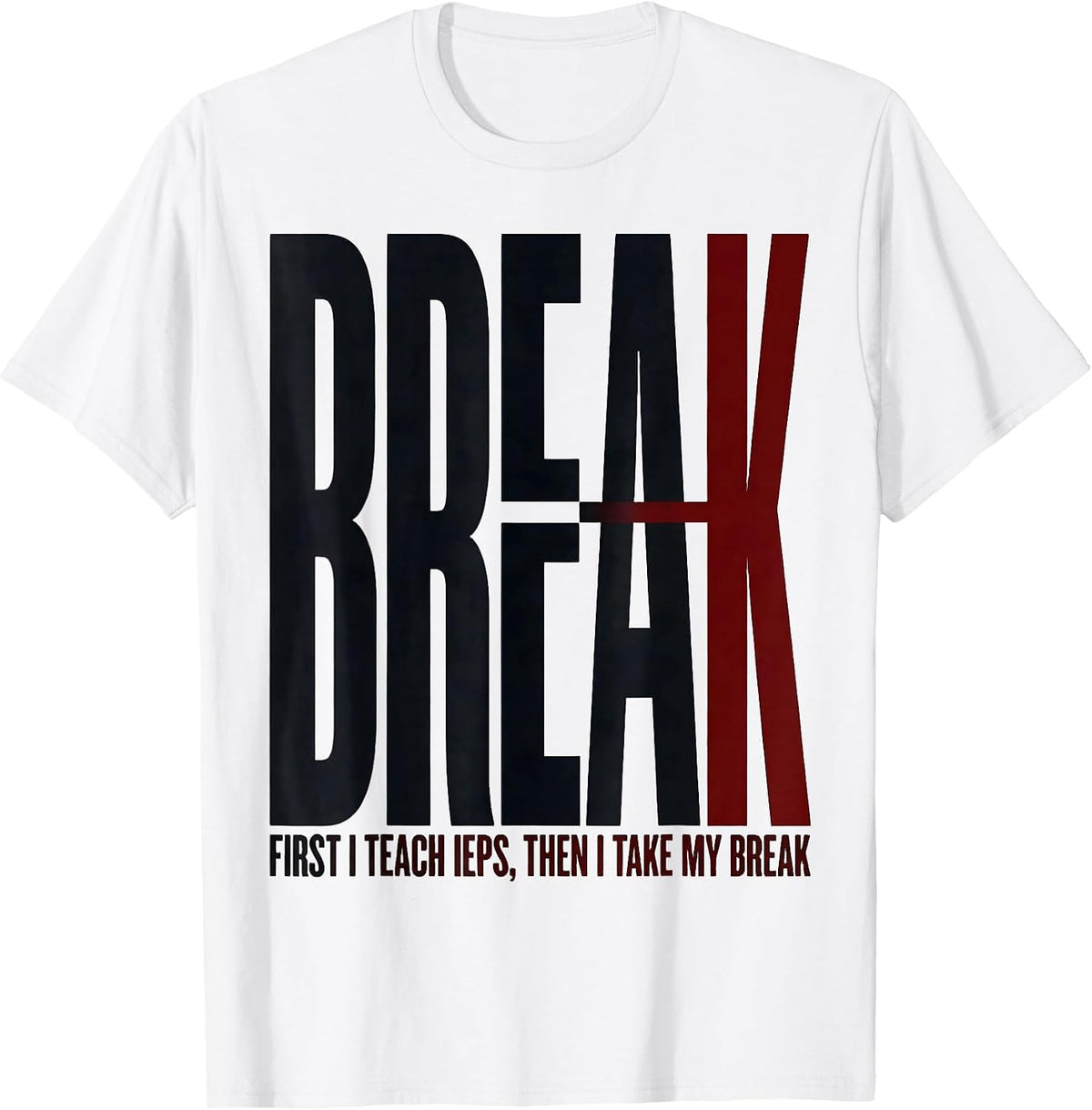 Men's First I Teach IEPs Then I Take My Break Teacher T-Shirt - White