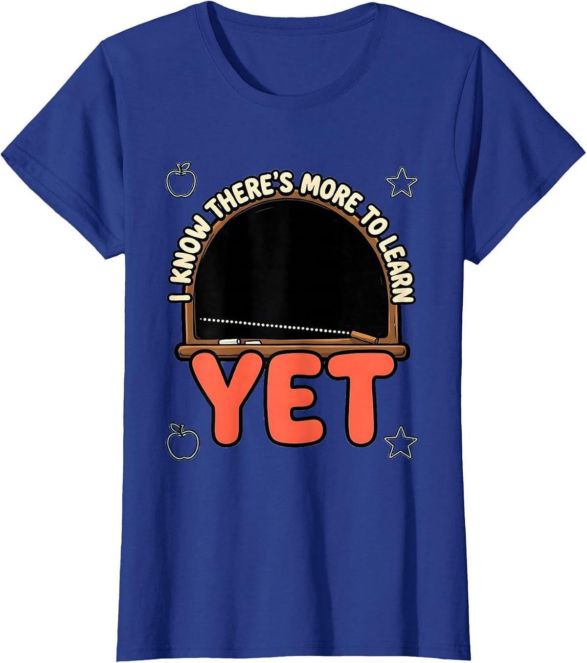 Women's I Know There's More To Learn Yet Growth Mindset Teacher T-Shirt - Royal Blue