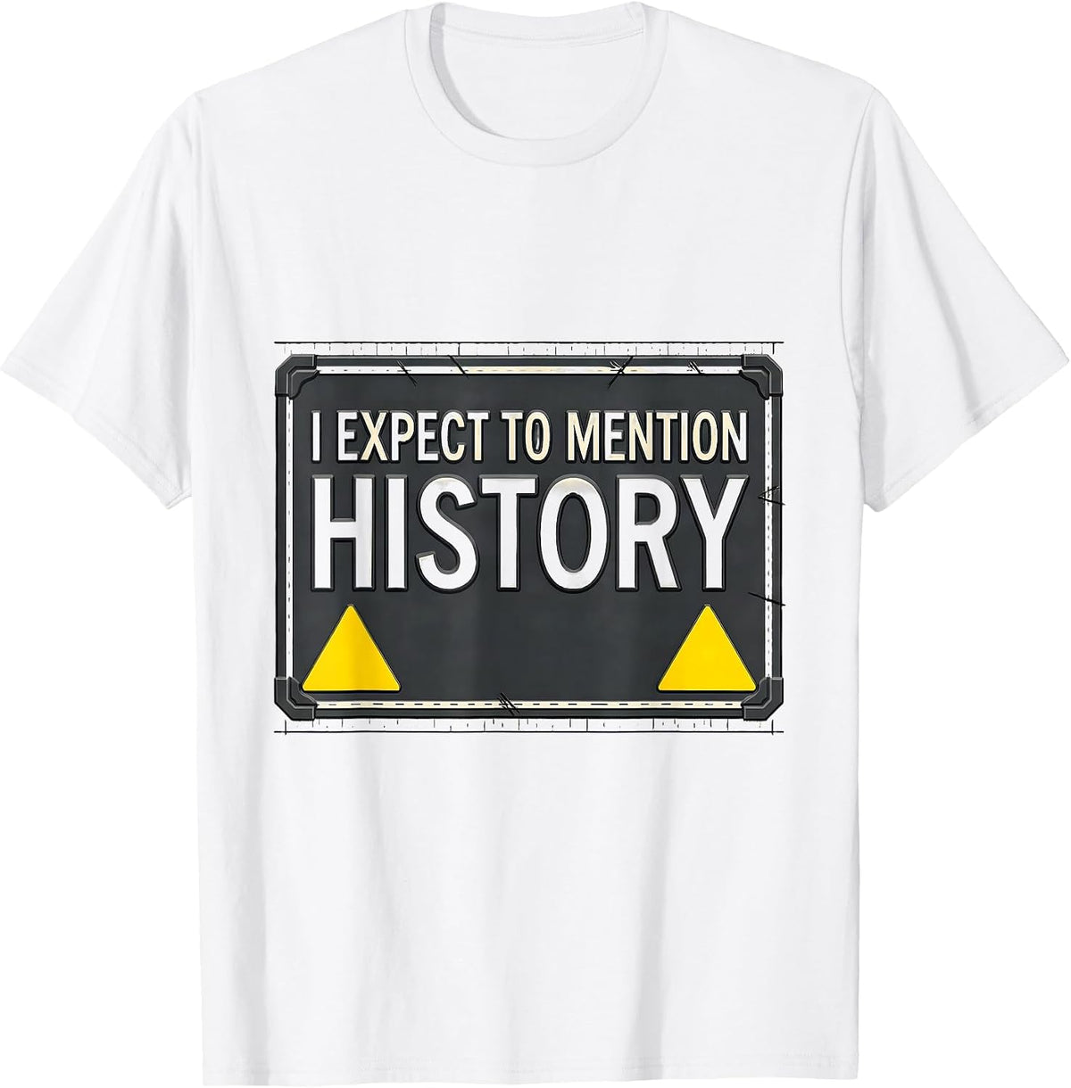 Men's I Expect To Mention History Funny History Buff Teacher T-Shirt - White