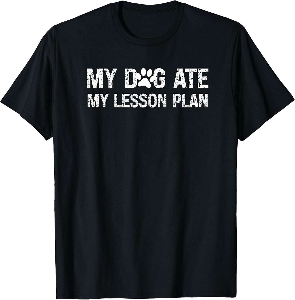 My Dog Ate My Lesson Plan Shirt Funny Teacher Preschool T-Shirt - Black
