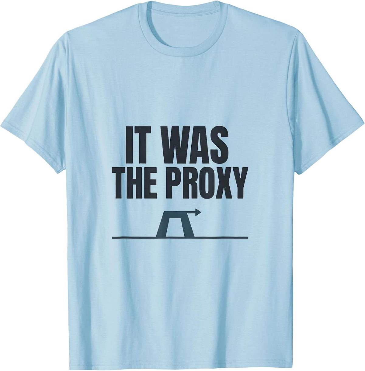 Men's It Was The Proxy Funny IT Support Programmer Tech Humor T-Shirt - Baby Blue