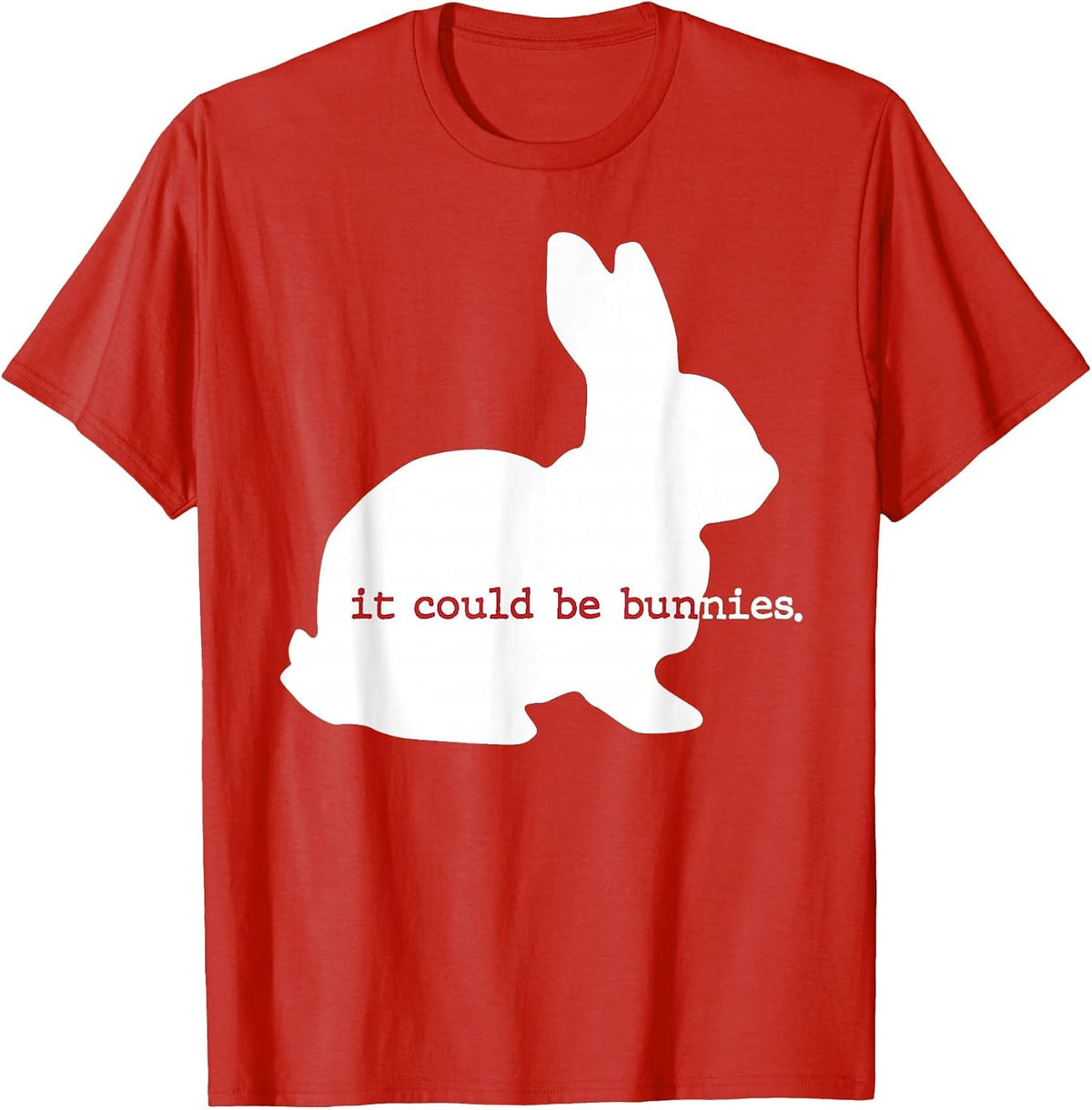 It Could Be Bunnies Funny T-Shirt - Red