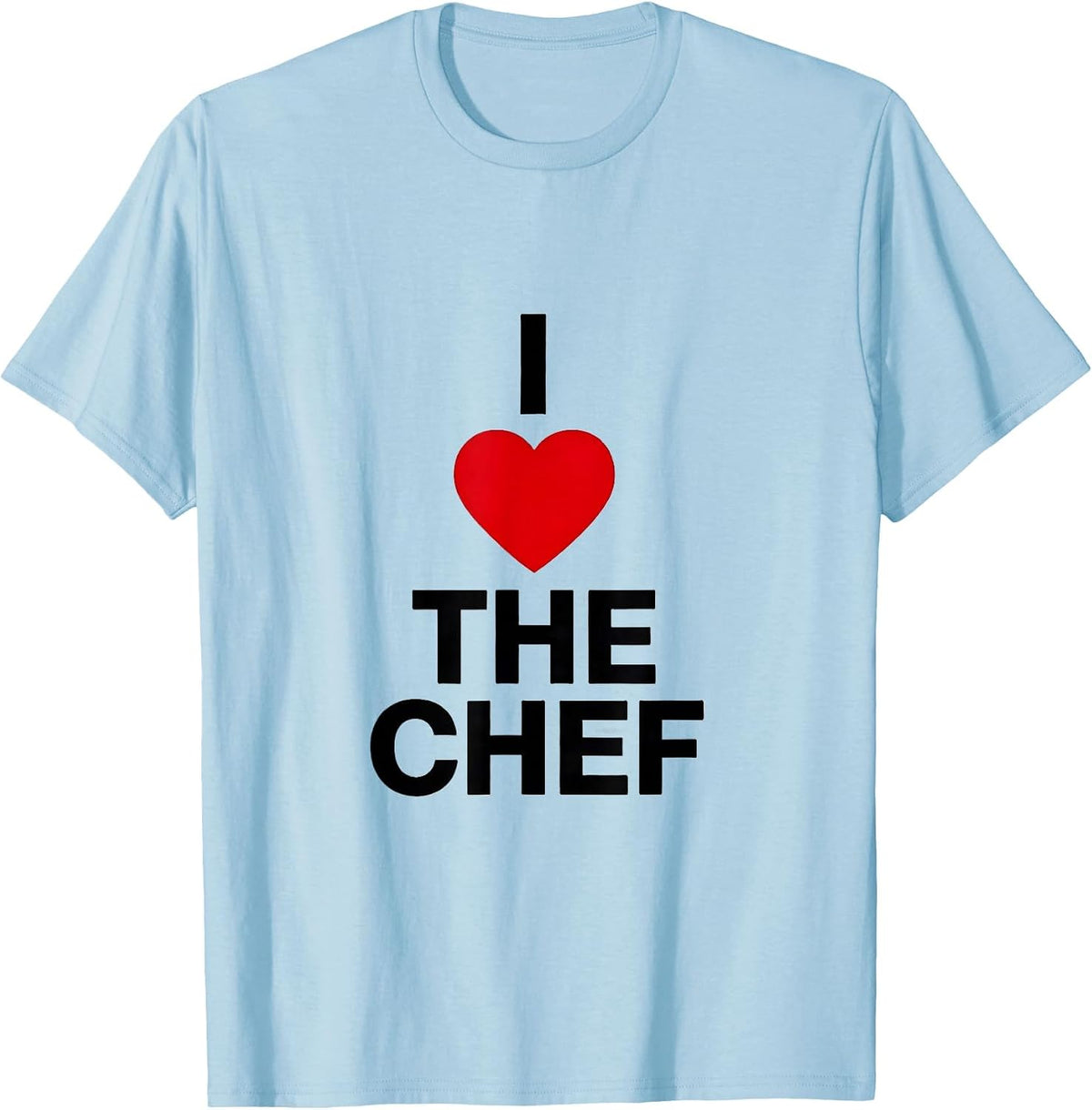Men's I Love The Chef Funny Crude Humor Chef Lover Gift T-Shirt - Baby Blue