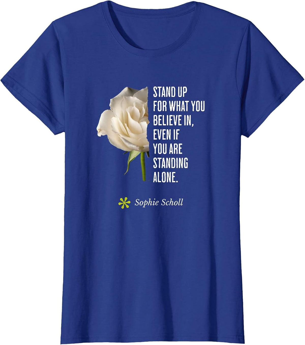 Sophie Scholl Quote Inspirational Opposition Birthday May 9 T-Shirt - Royal Blue