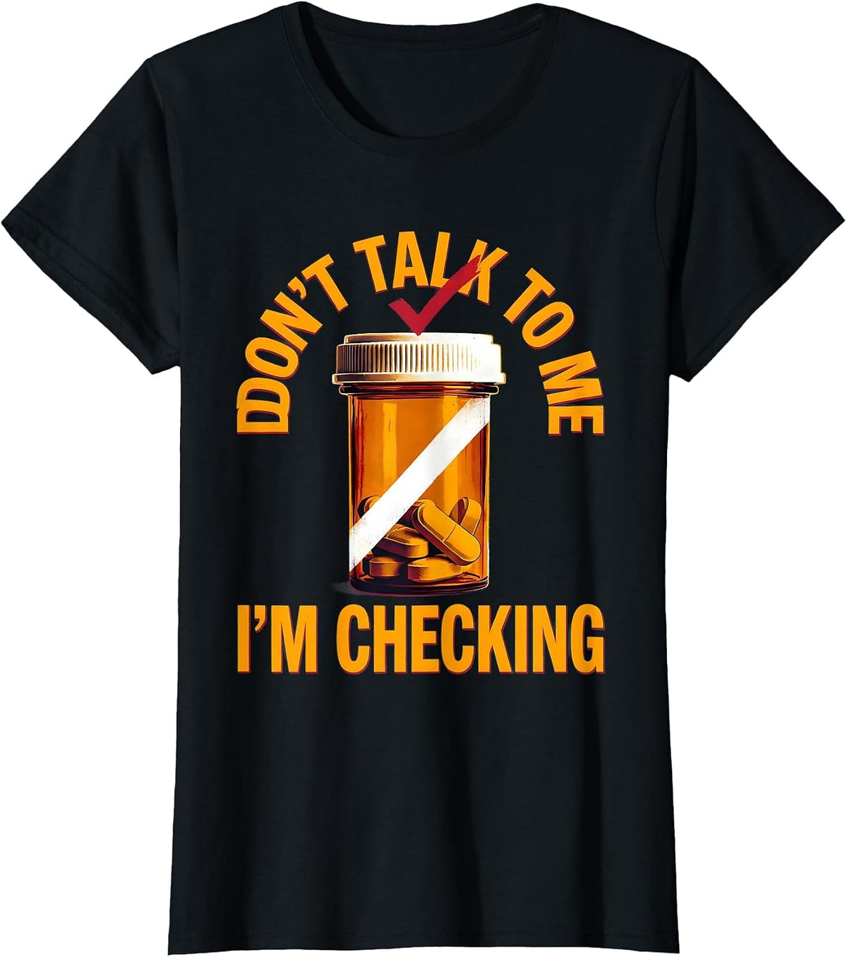 Women's Don't Talk To Me I'm Checking Funny Pharmacy Tech Technician T-Shirt - Black
