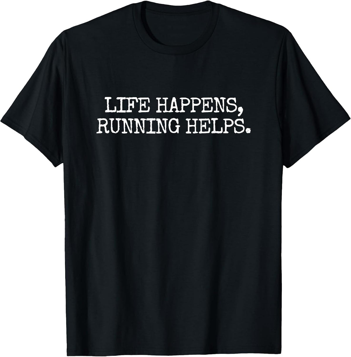 Life Happens Running Helps T-Shirt - Black