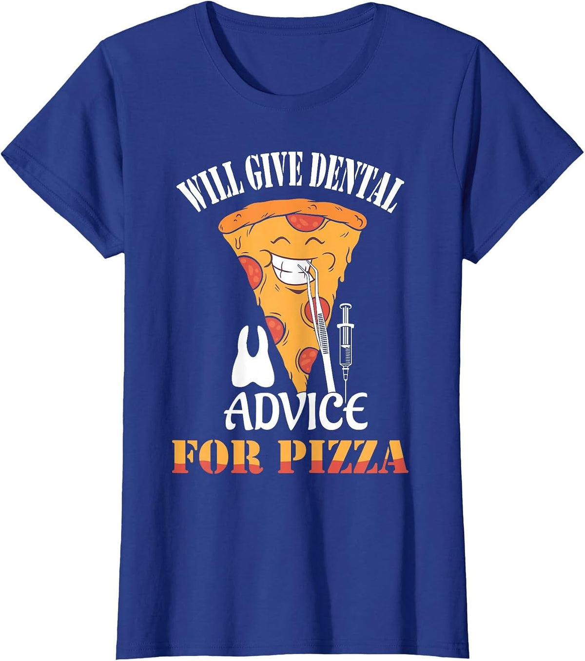 Will Give Dental Advice for Pizza Dentist Dentistry T-Shirt - Royal Blue