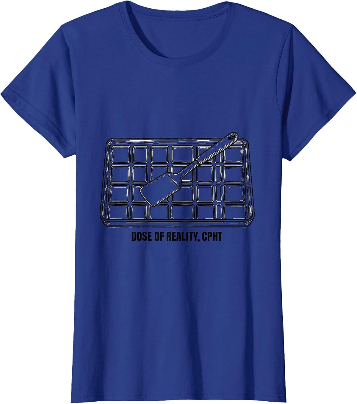 Women's Dose Of Reality, CPhT Funny Pharmacy Tech Humor T-Shirt - Royal Blue