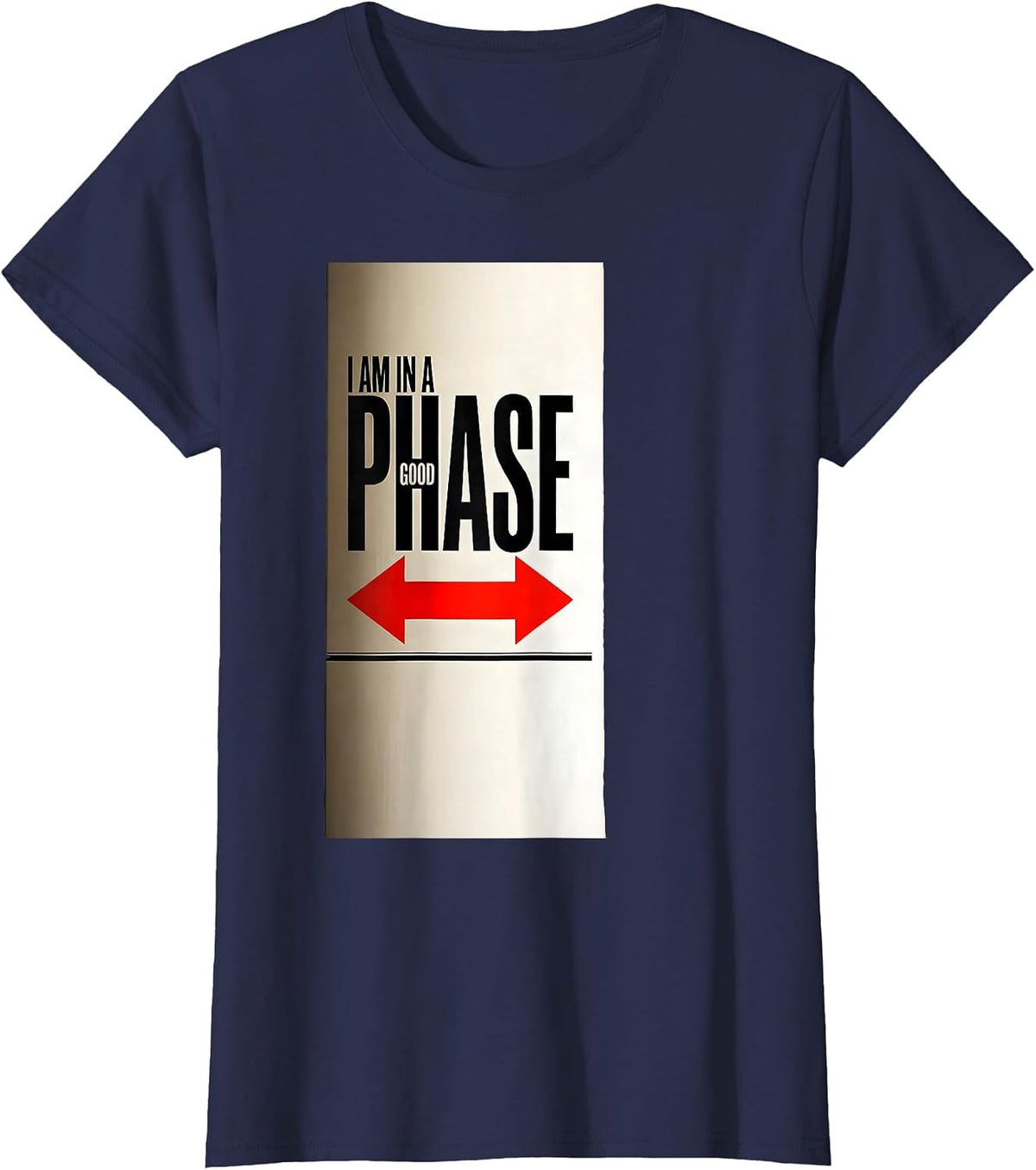 Women's I Am In A Good Phase Funny Science Chemistry Nerd Humor T-Shirt - Navy Blue