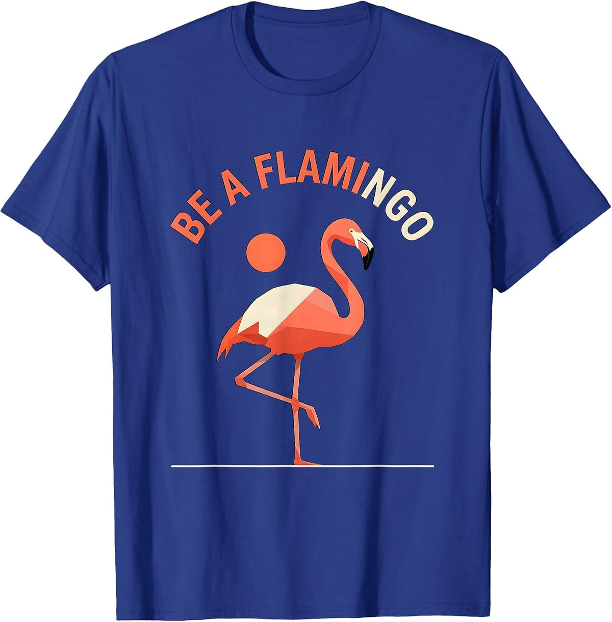 Men's Be a Flamingo Bold Nature Inspiration Design T-Shirt - Royal Blue