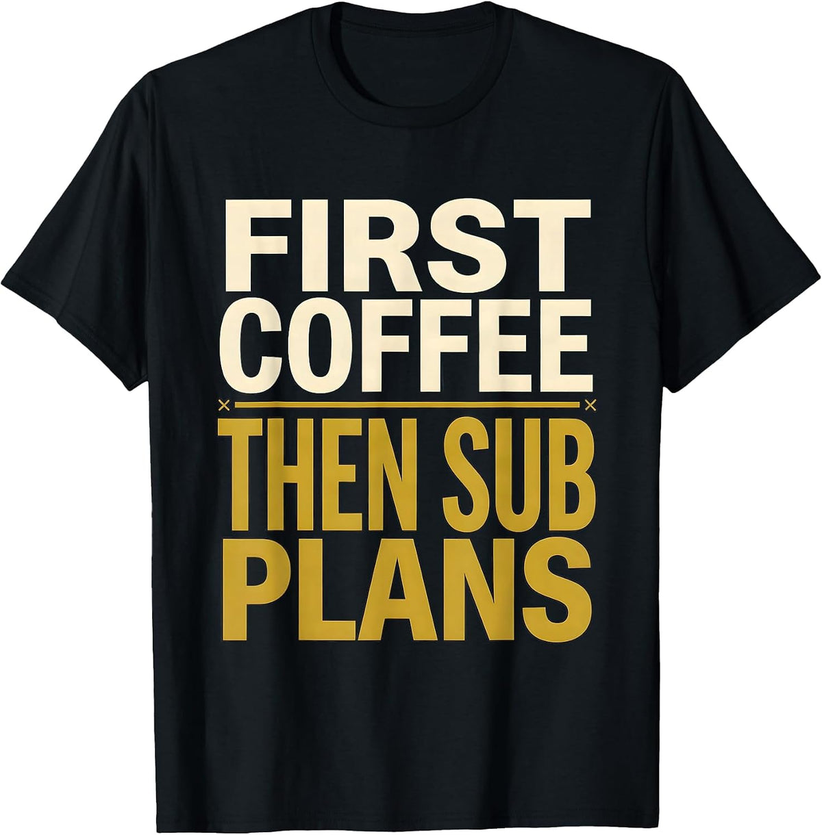 Men's First Coffee Then Sub Plans Funny Teacher Back to School T-Shirt - Black