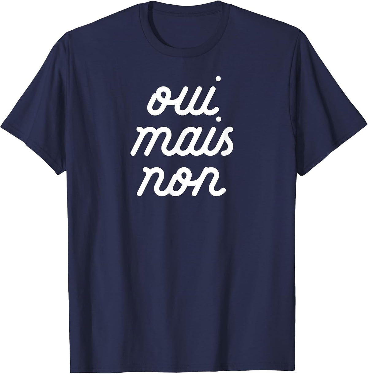 Oui MAIS Non Yeah but no Funny French Girlfriend Meme T-Shirt - Navy Blue