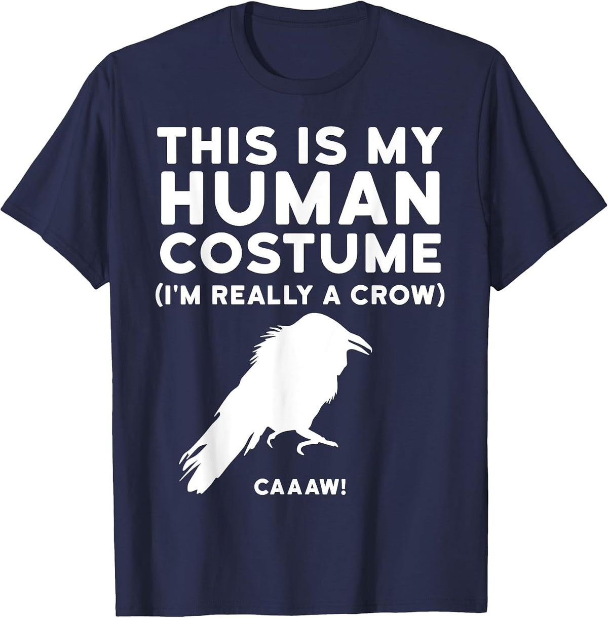 This is My Human Costume I'm Really a Crow Shirt T-Shirt - Navy Blue