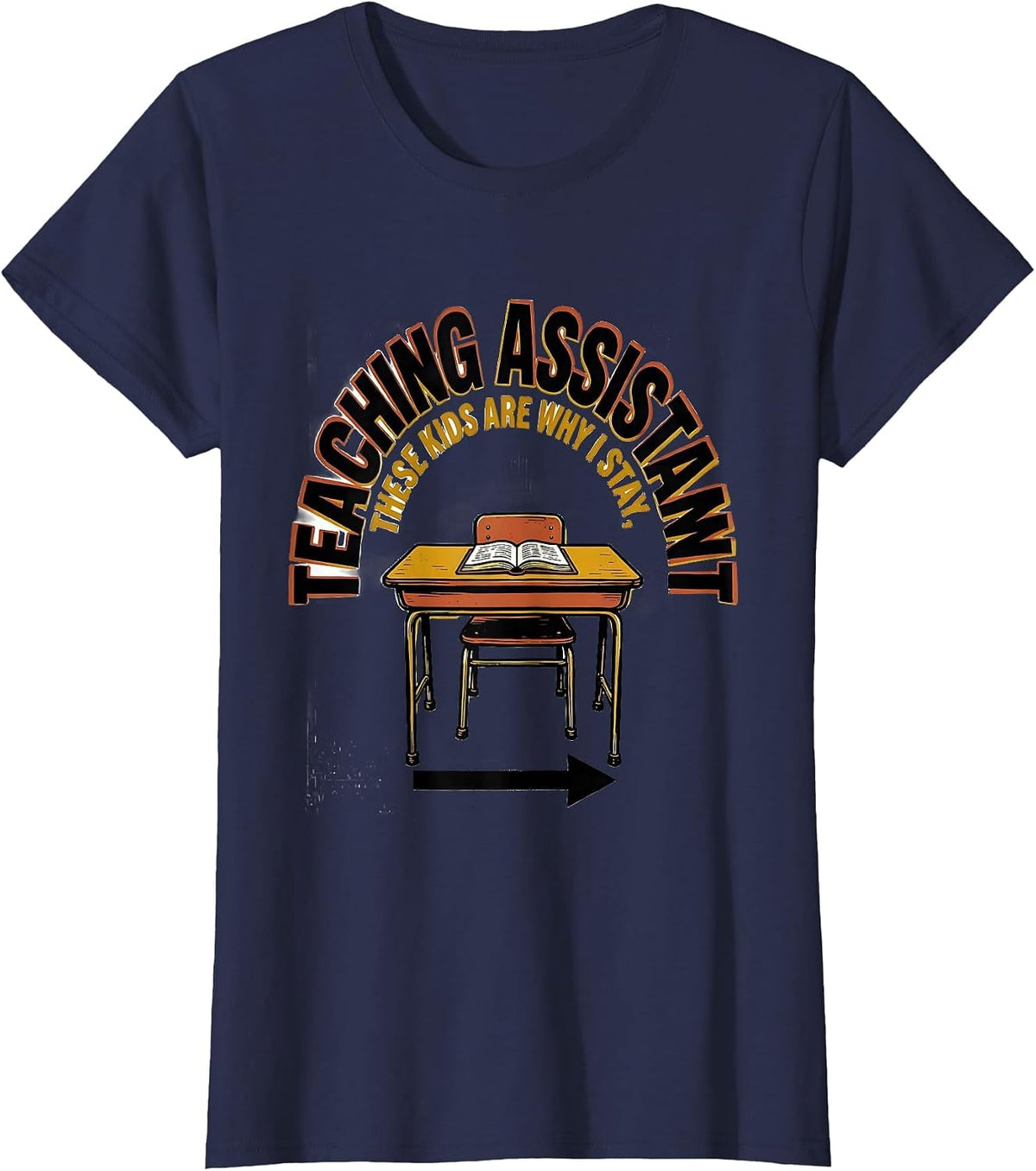 Women's Teaching Assistant These Kids Are Why I Stay Funny T-Shirt - Navy Blue