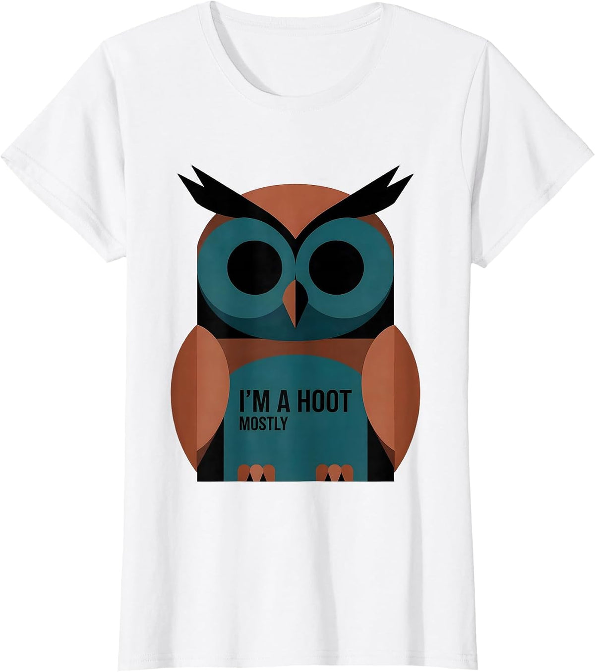 Women's I'm A Hoot Mostly Editorial Conceptual Owl Lover Bird Humor T-Shirt - White