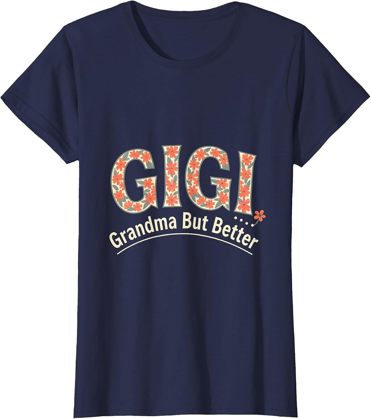 Women's Gigi Grandma But Better Funny Gift for Grandmothers T-Shirt - Navy Blue