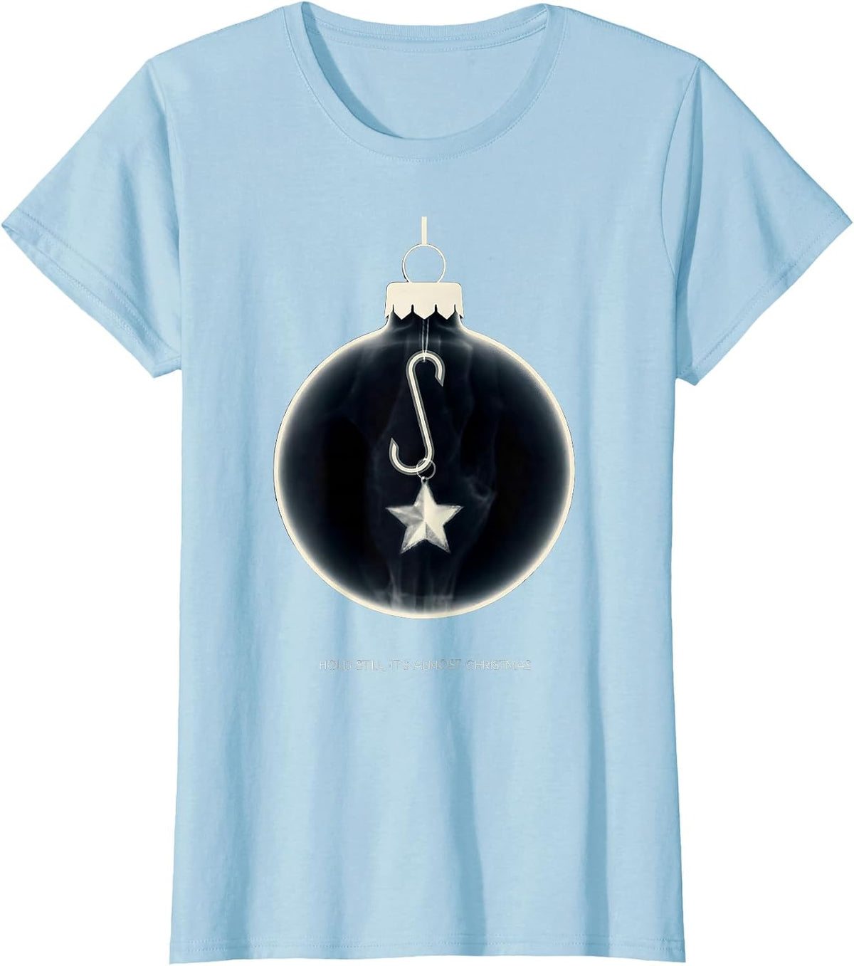 Hold Still It's Almost Christmas Funny Medical Tech T-Shirt - Baby Blue