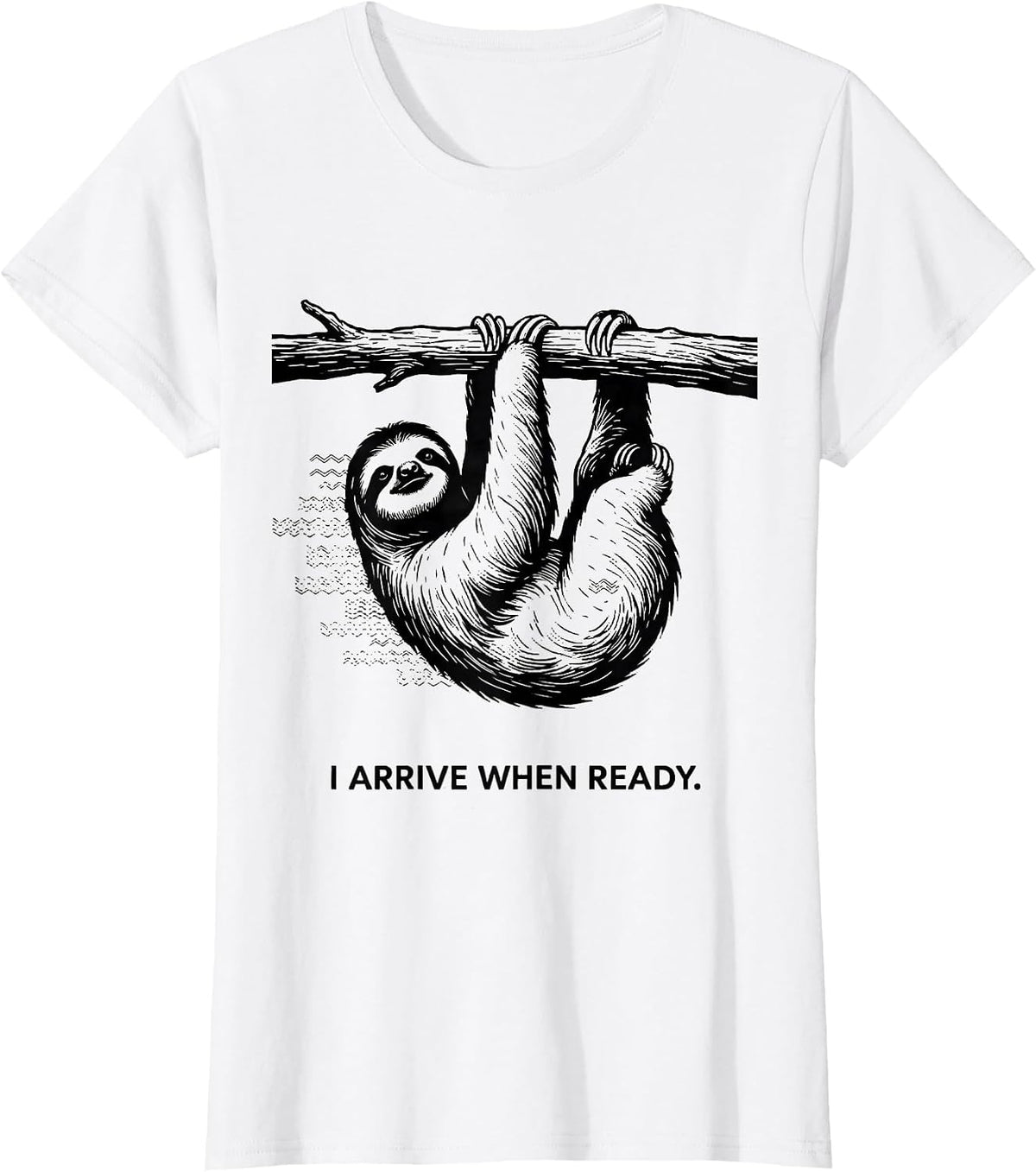 Women's I Arrive When Ready Funny Sloth Lover Gift Novelty Humor T-Shirt - White