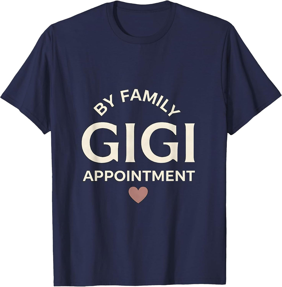 Gigi By Family Appointment Funny Grandma Humor T-Shirt - Navy Blue