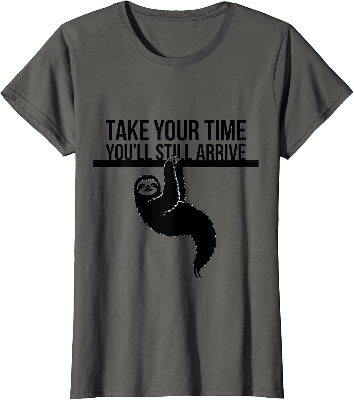 Women's Take Your Time, You'll Still Arrive Funny Sloth Animal Lover T-Shirt - Asphalt Grey