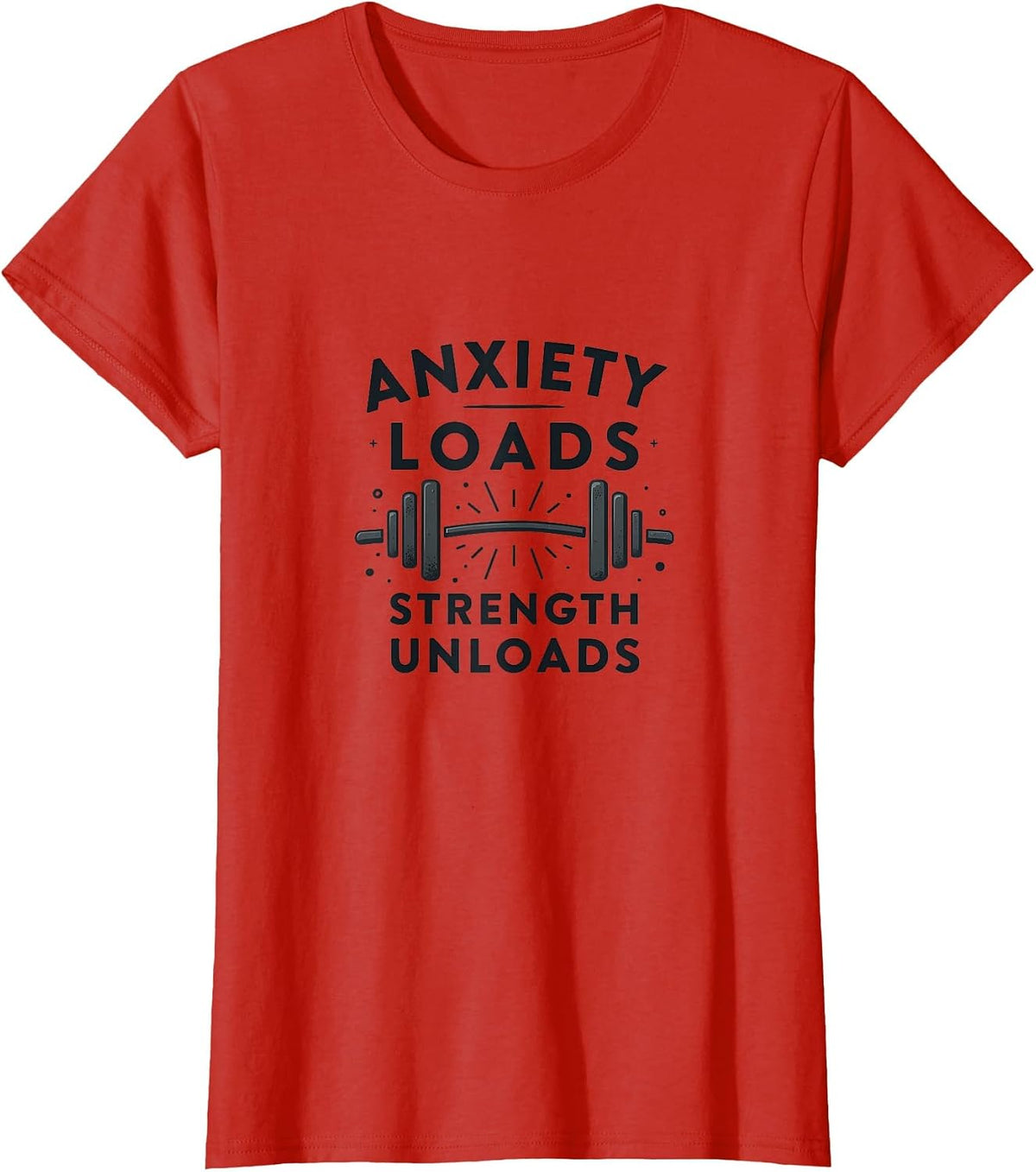 Anxiety Loads Strength Unloads Mental Health Design T-Shirt - Red