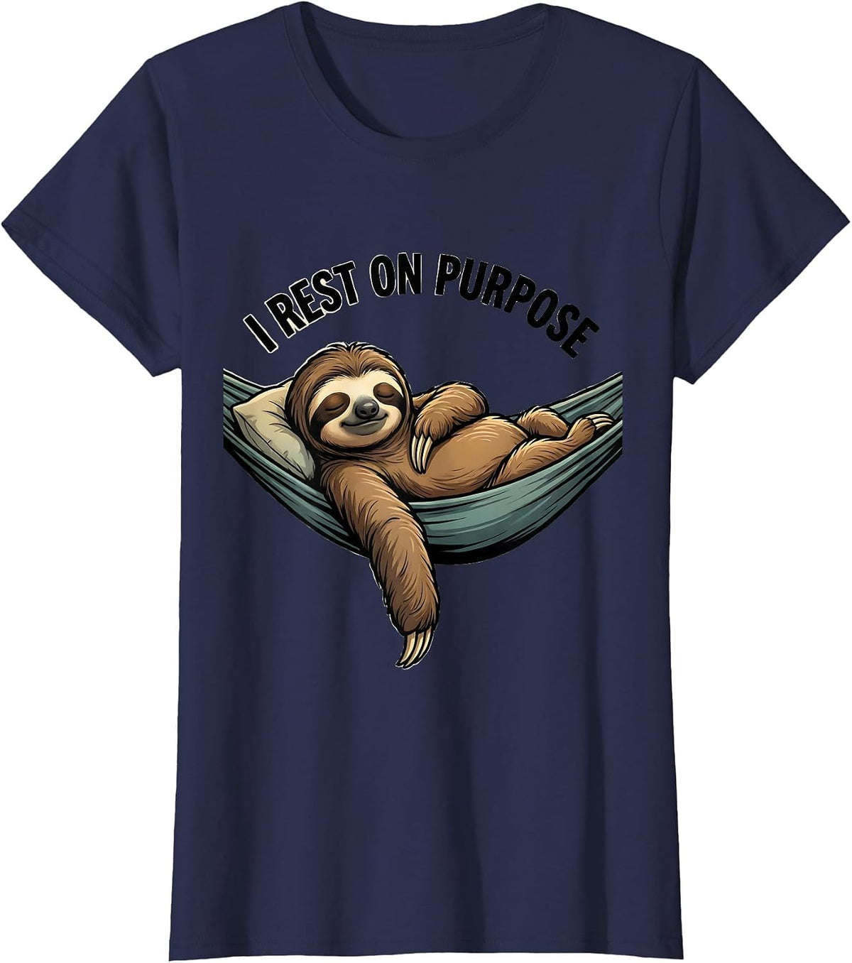 Women's I Rest On Purpose Funny Sloth Humor Gift for Sloth Lovers T-Shirt - Navy Blue