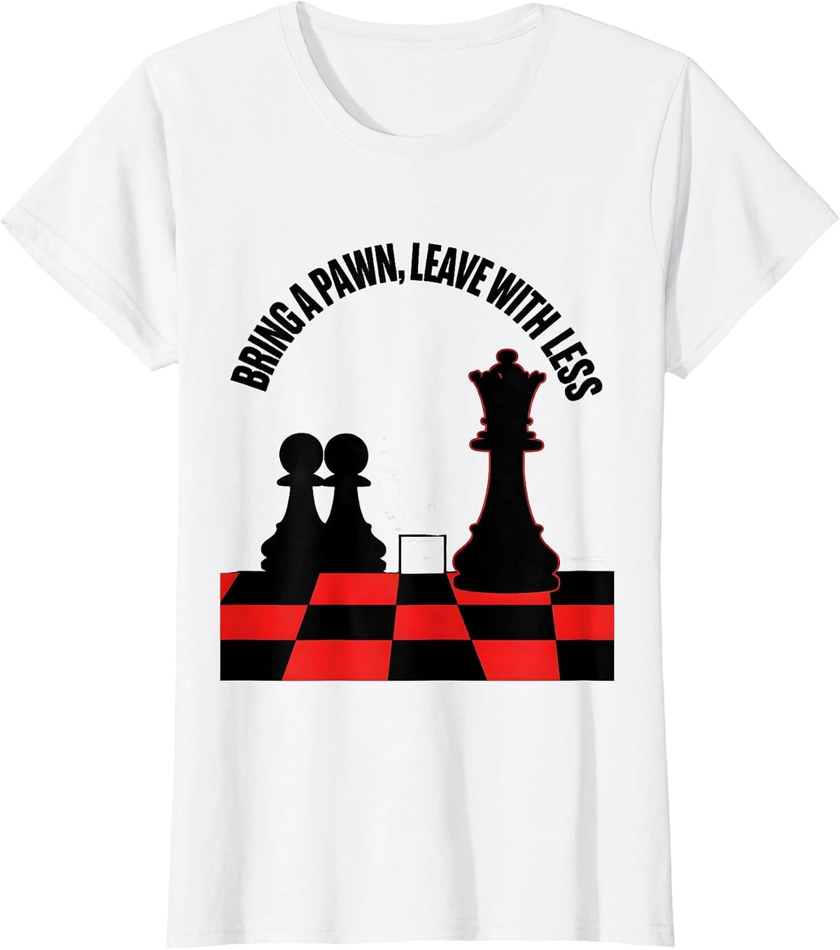 Women's Bring A Pawn, Leave With Less Funny Chess Player Gift Chess T-Shirt - White