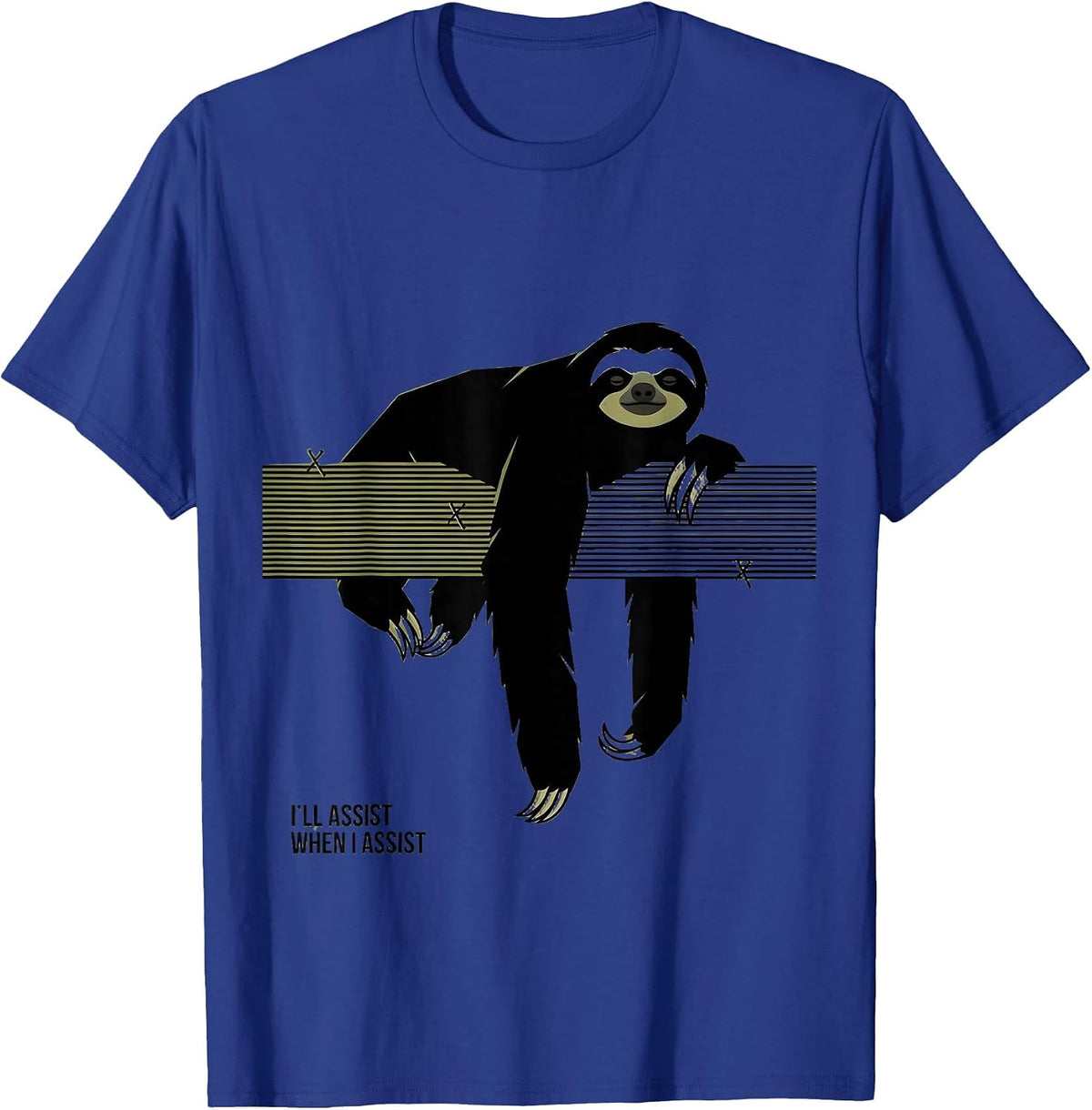 I'll Assist When I Assist Funny Sloth Lover Animal Humor T-Shirt - Royal Blue