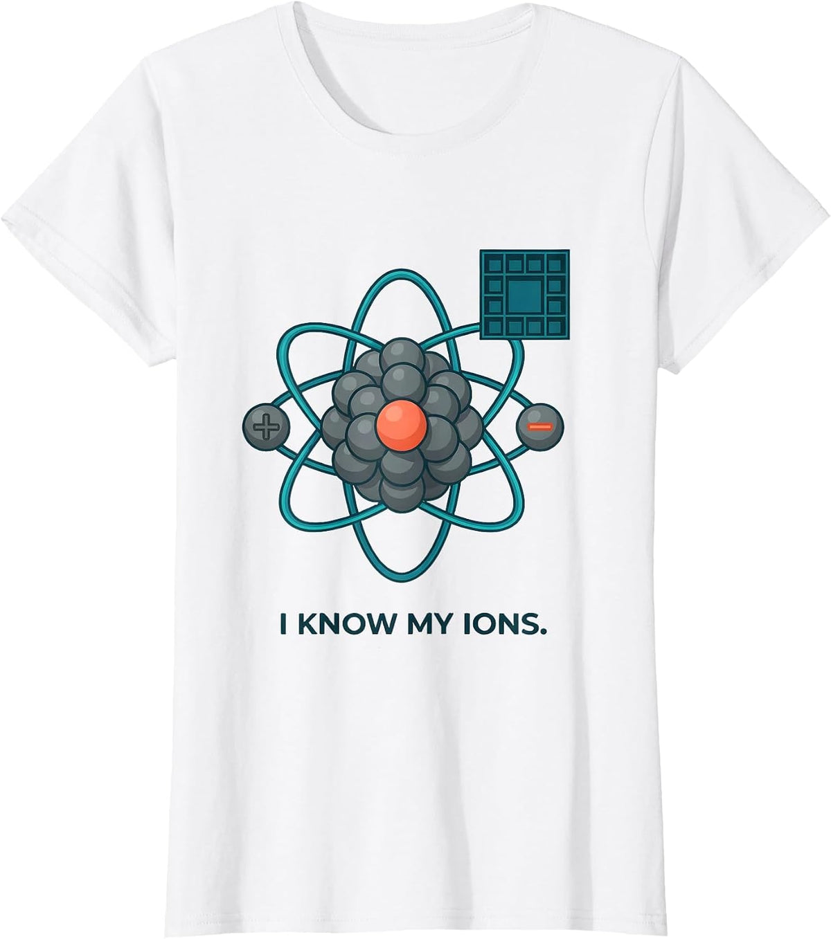 Women's I Know My Ions Funny Chemistry Teacher Science Student Humor T-Shirt - White