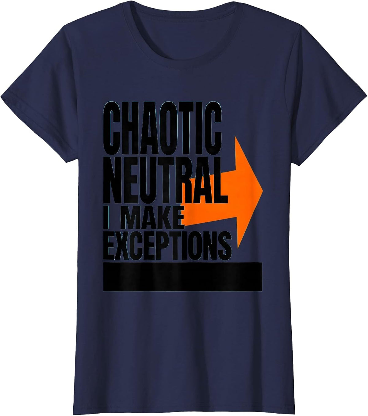 Women's Chaotic Neutral: I Make Exceptions Funny Roleplaying Humor T-Shirt - Navy Blue