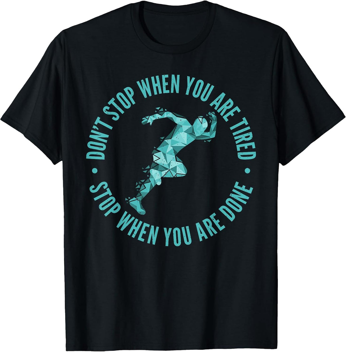 Dont Stop When You are Tired Stop When You are Done Marathon T-Shirt - Black