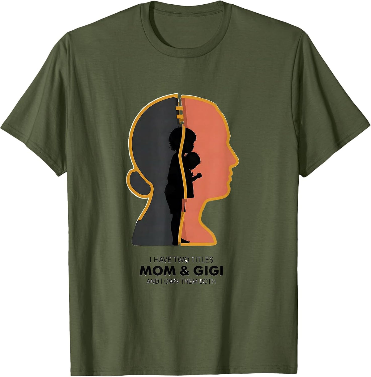 I Have Two Titles Mom & Gigi And I Own Them Both Grandparent T-Shirt - Olive Green