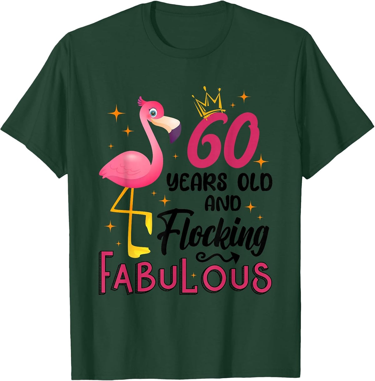 60 Years Old and Flocking Fabulous Flamingo 60th Birthday T-Shirt - Dark Green