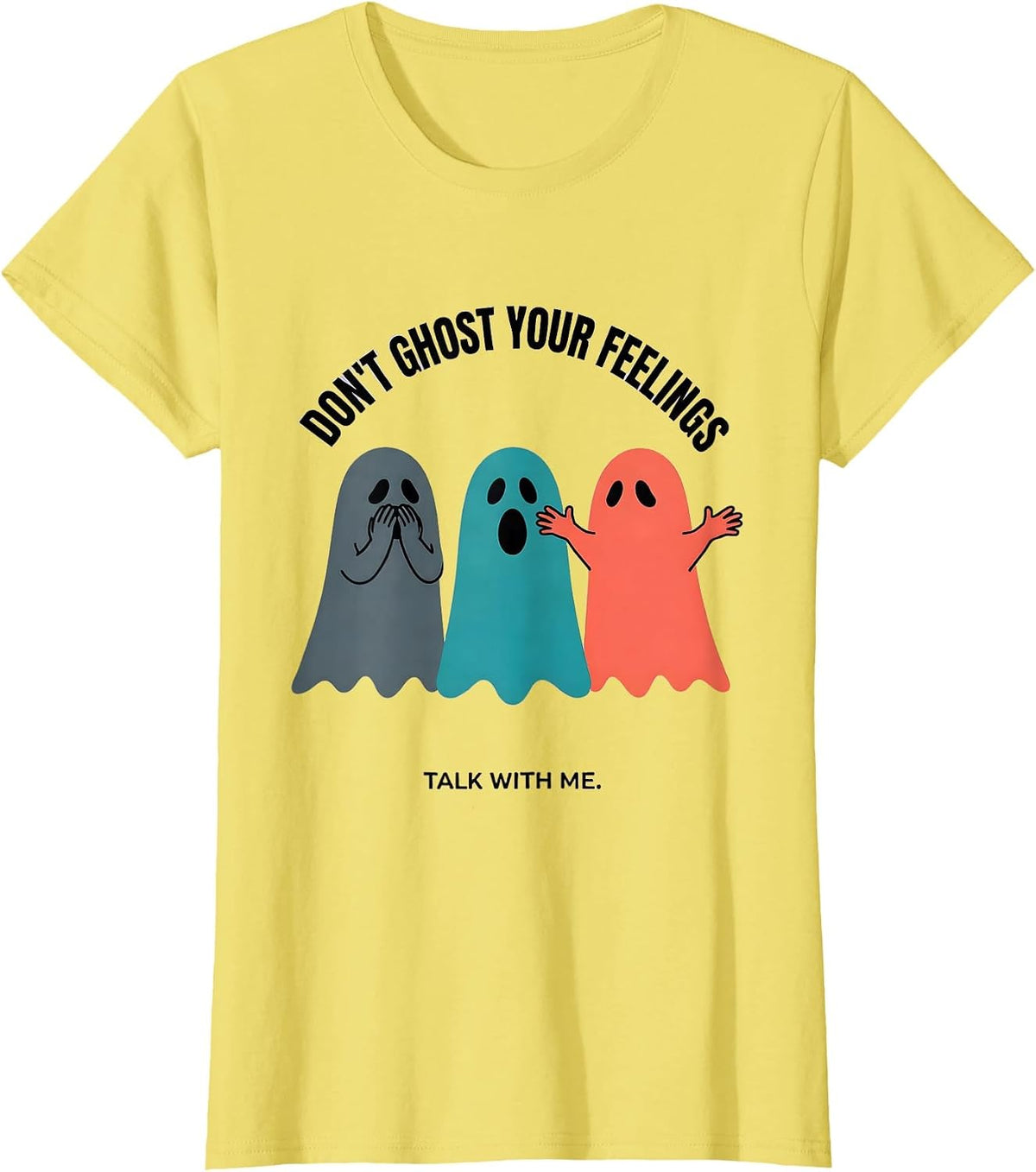 Women's Don't Ghost Your Feelings Talk With Me Halloween T-Shirt - Lemon Yellow